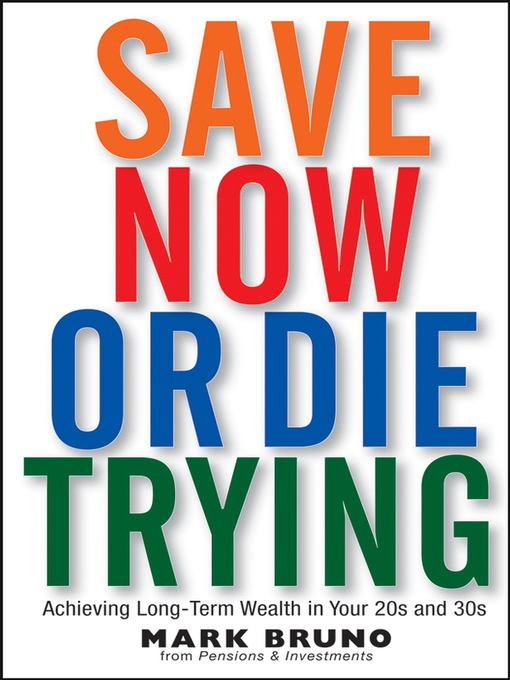 Title details for Save Now or Die Trying by Mark Bruno - Available